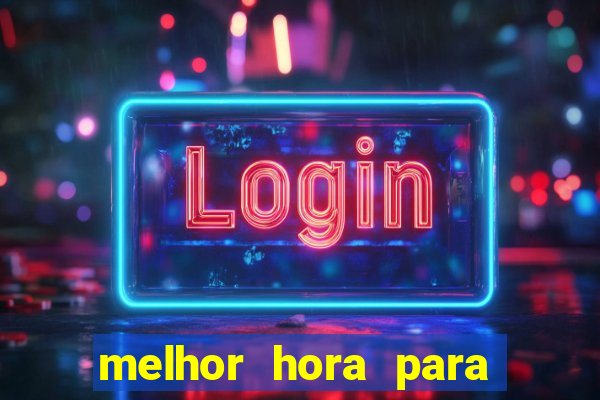 melhor hora para jogar fortune touro